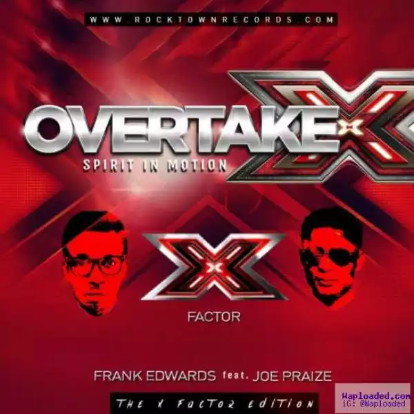Frank Edwards - Overtake X ft. Joe Praize